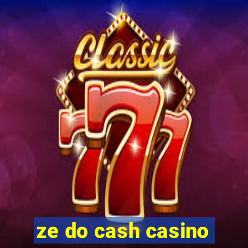 ze do cash casino