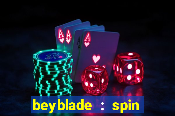 beyblade : spin blade 1