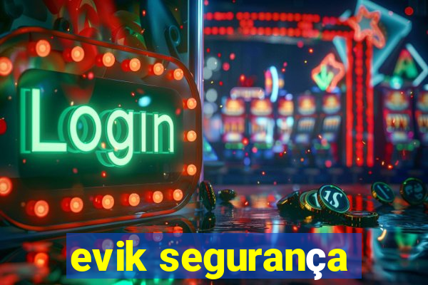 evik segurança