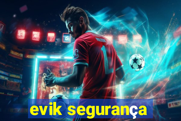 evik segurança