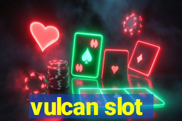 vulcan slot