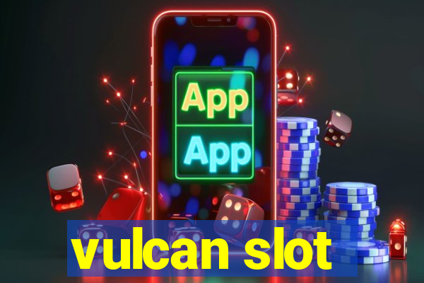 vulcan slot