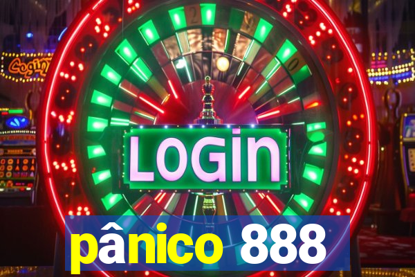 pânico 888