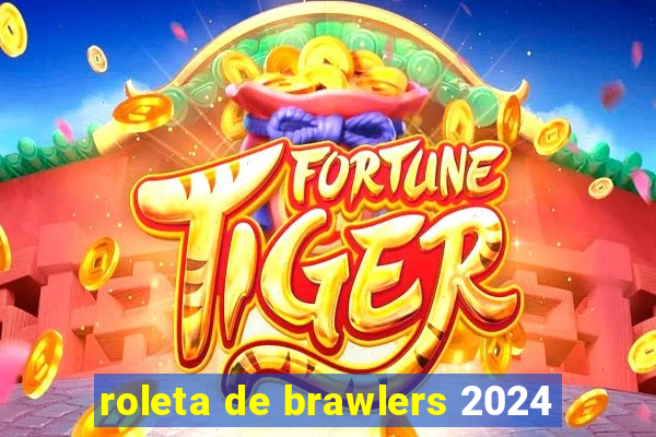 roleta de brawlers 2024