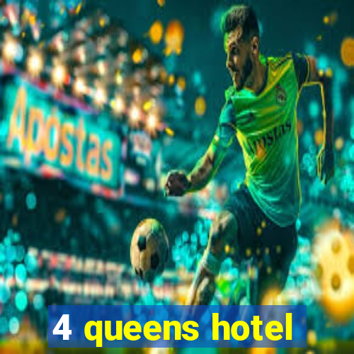 4 queens hotel