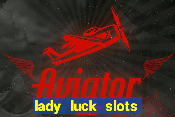 lady luck slots 777 online