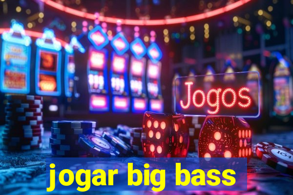 jogar big bass