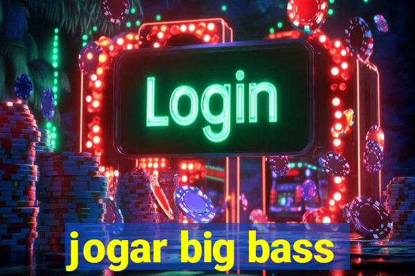 jogar big bass