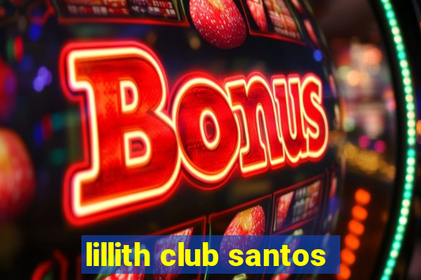 lillith club santos