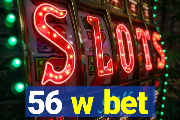 56 w bet