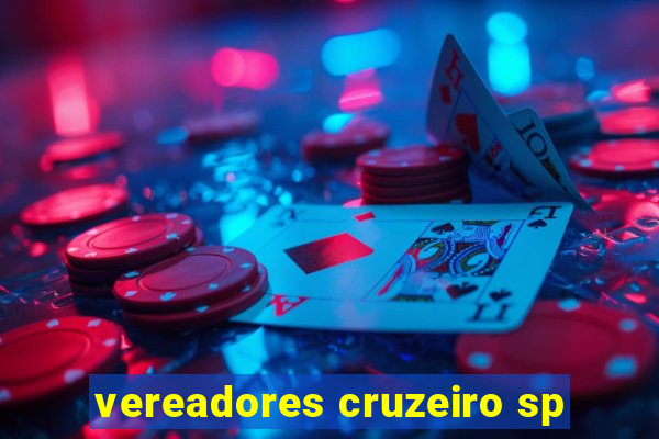 vereadores cruzeiro sp