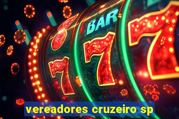 vereadores cruzeiro sp