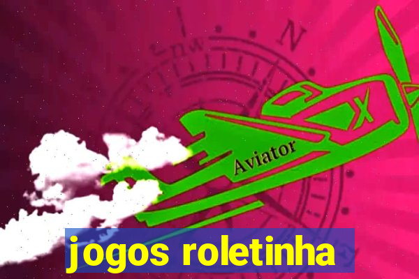 jogos roletinha