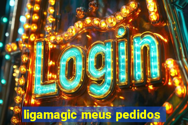 ligamagic meus pedidos