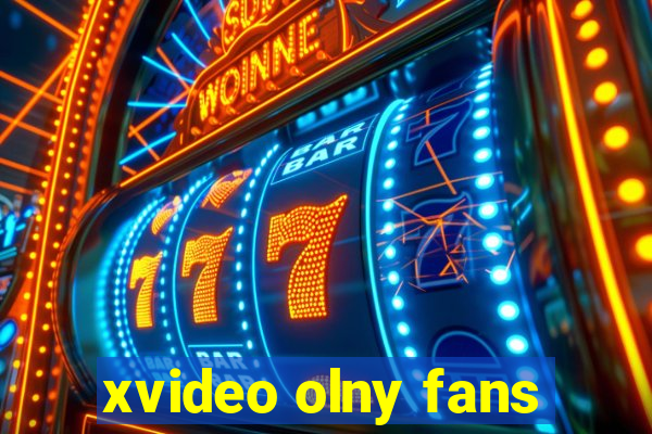 xvideo olny fans