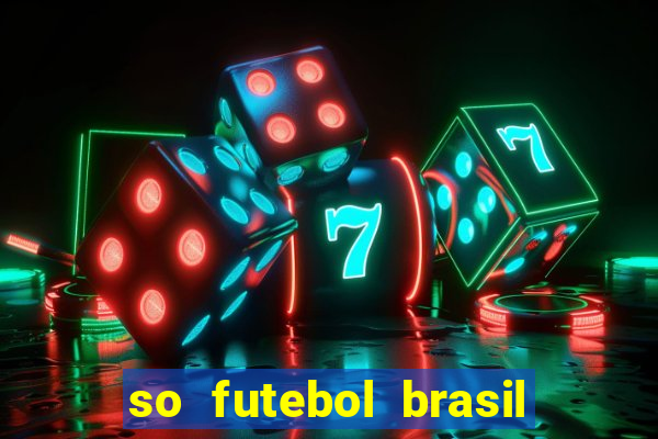 so futebol brasil é confiavel