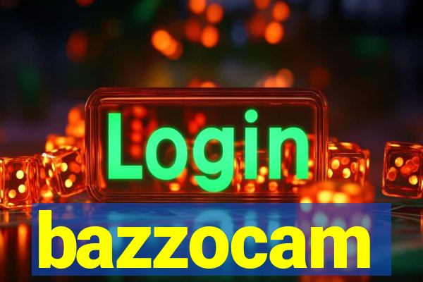 bazzocam