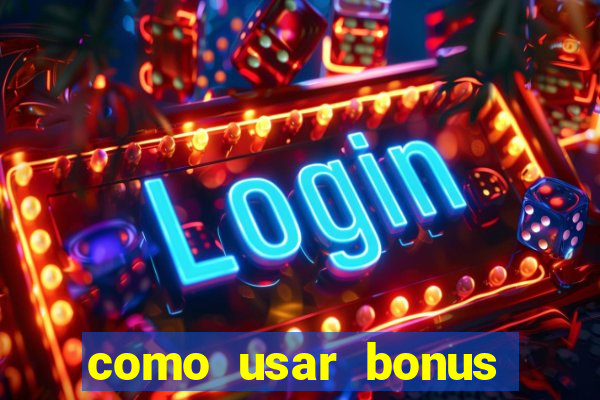 como usar bonus estrela bet