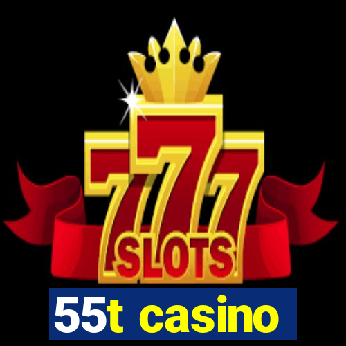 55t casino