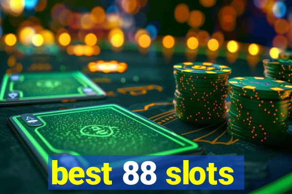 best 88 slots