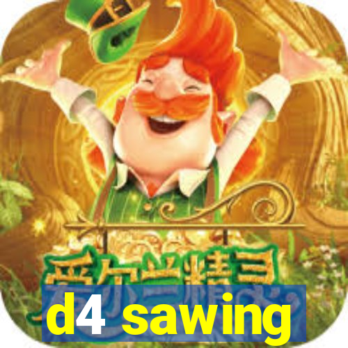 d4 sawing