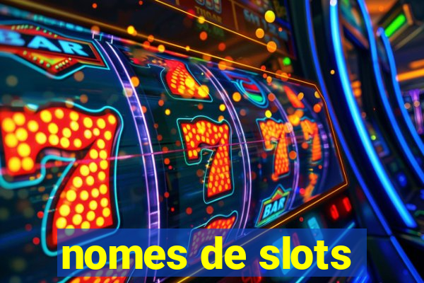 nomes de slots