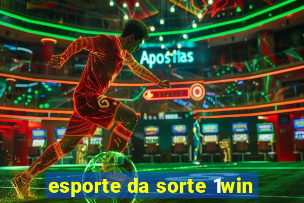 esporte da sorte 1win