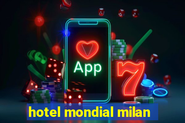 hotel mondial milan