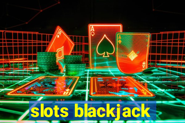 slots blackjack