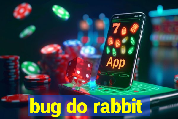 bug do rabbit