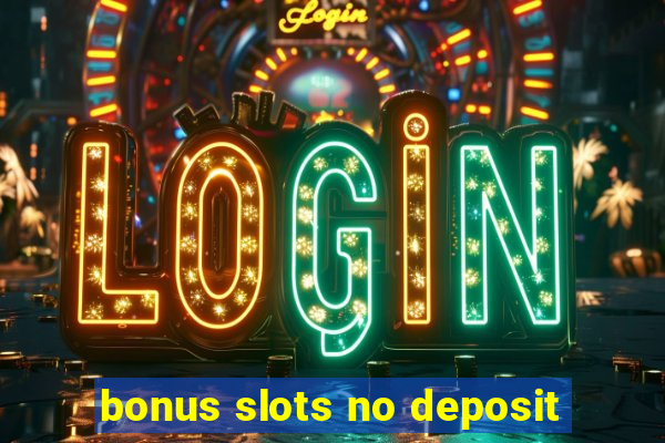 bonus slots no deposit