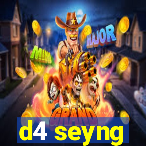 d4 seyng