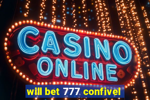 will bet 777 confivel