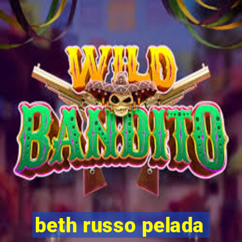 beth russo pelada