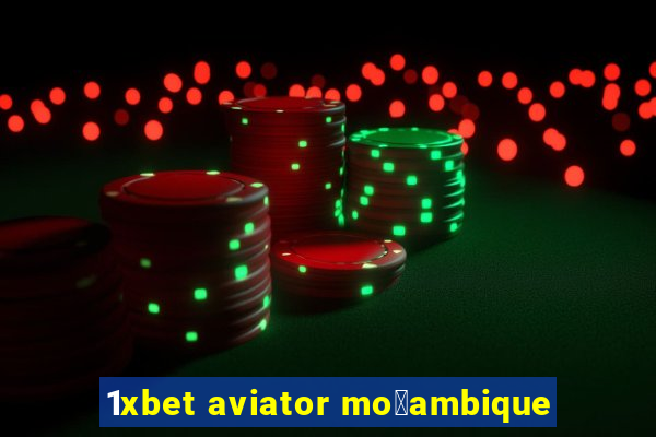 1xbet aviator mo莽ambique