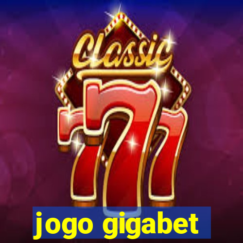 jogo gigabet