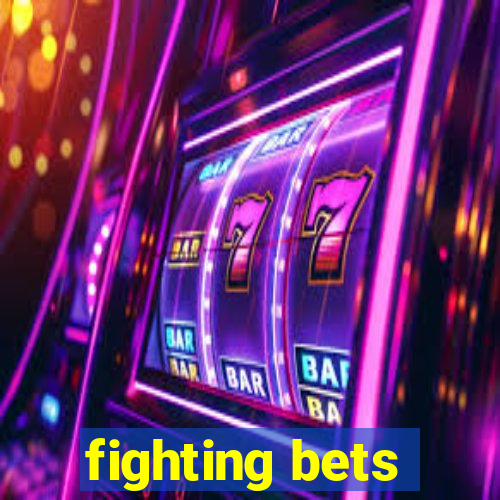 fighting bets