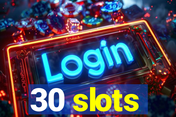 30 slots