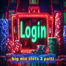 big win slots 3 patti