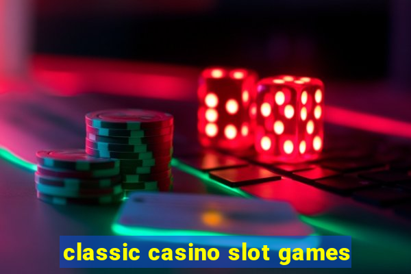 classic casino slot games