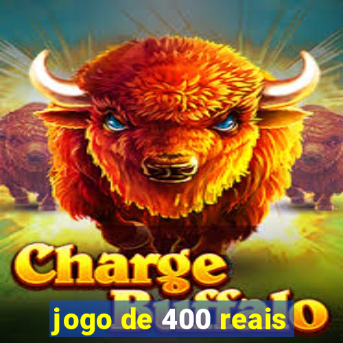 jogo de 400 reais