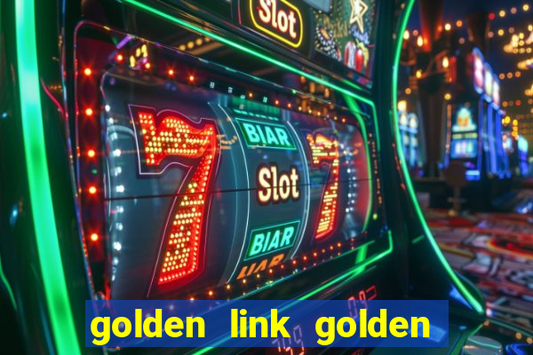 golden link golden sizzling hot slot