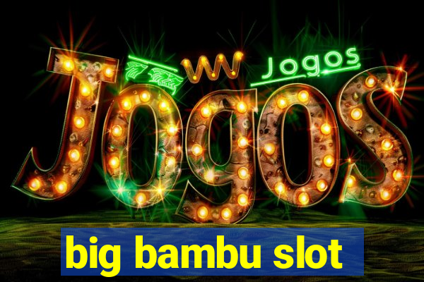 big bambu slot