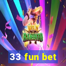 33 fun bet