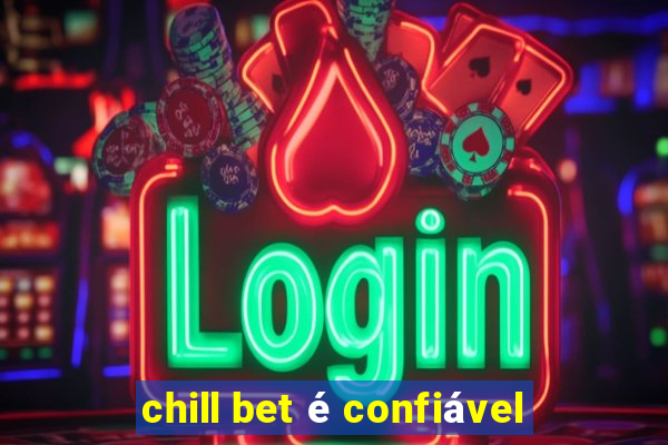 chill bet é confiável