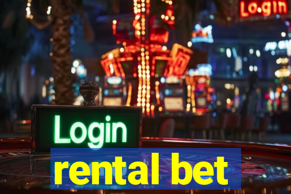 rental bet