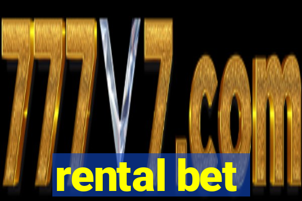 rental bet