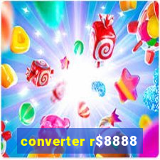 converter r$8888