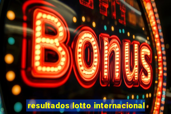 resultados lotto internacional