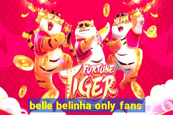 belle belinha only fans